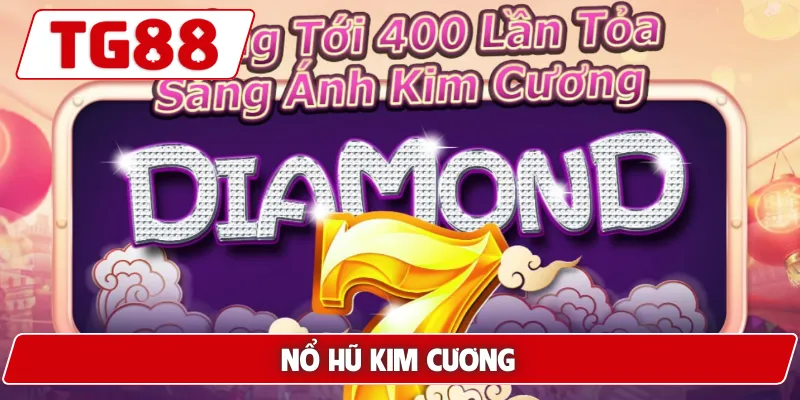 Nổ Hũ Kim Cương: Trúng Giải Jackpot Kim Cương Tại TG88 2 Nổ Hũ Kim Cương