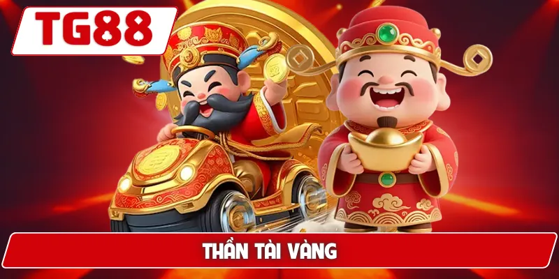 Thần Tài Vàng: Trải Nghiệm Nổ Hũ Thần Tài Tại TG88 3 Thần Tài Vàng